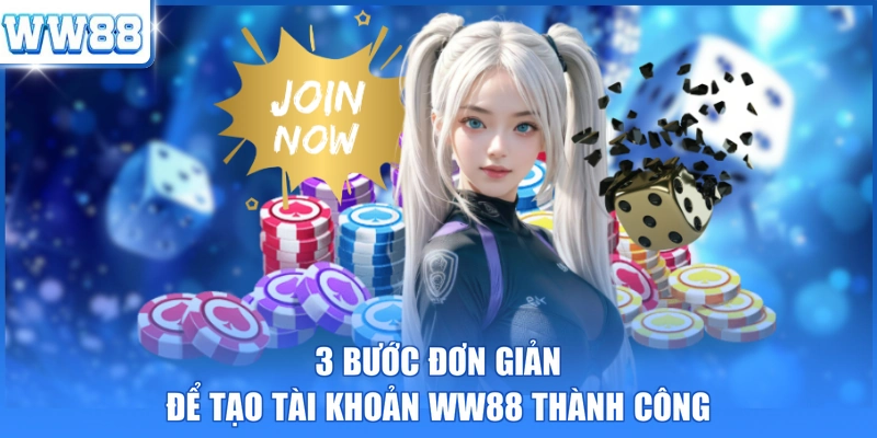 3 bước đơn giản để tạo tài khoản WW88 thành công
