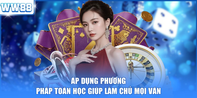 Áp dụng phương pháp đếm bài giúp làm chủ ván cược