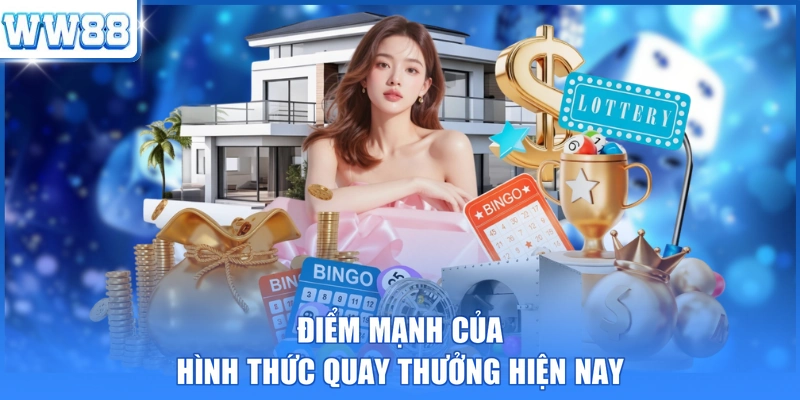 Điểm mạnh của hình thức quay thưởng hiện nay