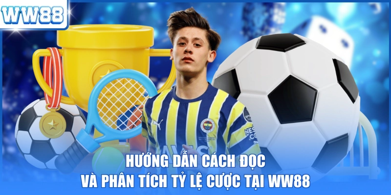 Hướng dẫn cách đọc và phân tích tỷ lệ cược tại WW88