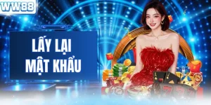 Lấy Lại Mật Khẩu WW88 - Khôi Phục Tài Khoản Chỉ 2 Phút