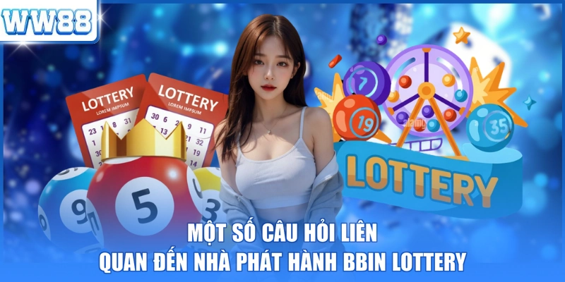 Một số câu hỏi liên quan đến nhà phát hành BBin Lottery