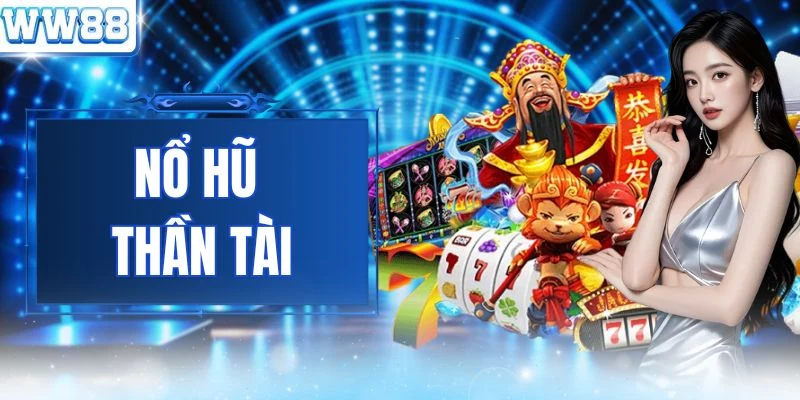 Nổ Hũ Thần Tài | Săn Hũ 100M Mãi Đỉnh Rút Tiền 2 Phút 