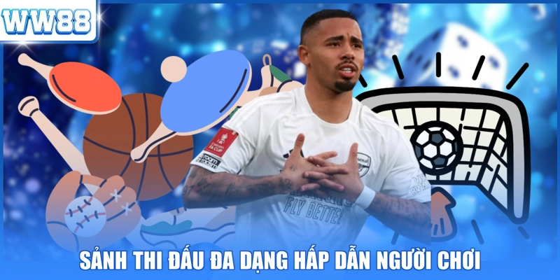 Sảnh thi đấu đa dạng hấp dẫn người chơi