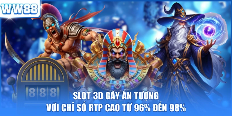 Slot 3D gây ấn tượng với chỉ số RTP cao từ 96% đến 98%