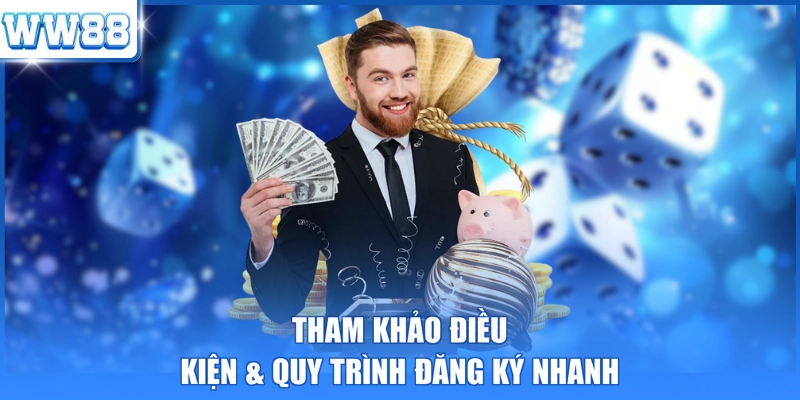 Tham khảo điều kiện & quy trình đăng ký nhanh
