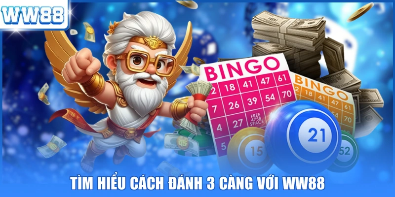 Tìm hiểu cách đánh 3 càng với WW88