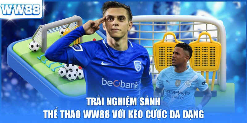 Trải nghiệm sảnh thể thao WW88 với kèo cược đa dạng 