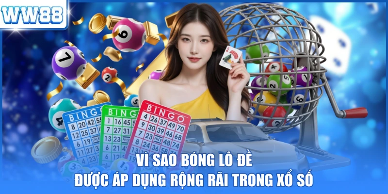 Vì sao bóng lô đề được áp dụng rộng rãi trong xổ số